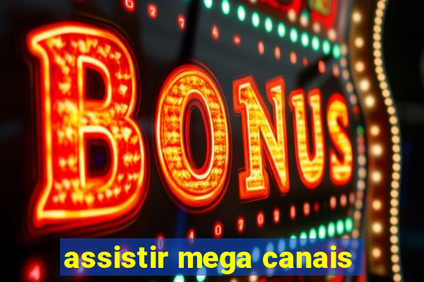 assistir mega canais